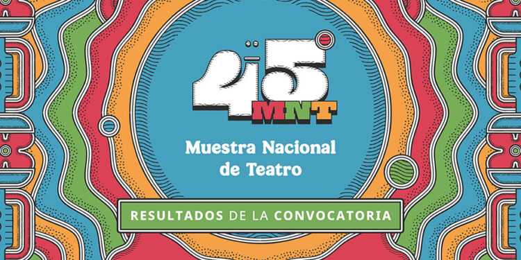 Anuncian los proyectos participantes en la 45ª Muestra Nacional de Teatro 2025