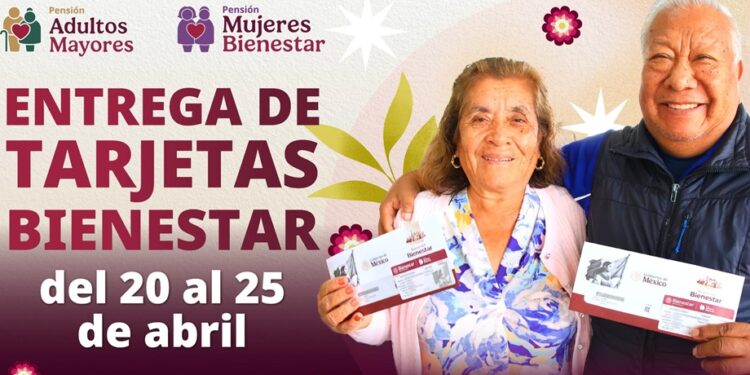 Bienestar realiza del 20 al 25 de abril, la entrega de tarjetas de las Pensiones Mujeres Bienestar y Adultos Mayores